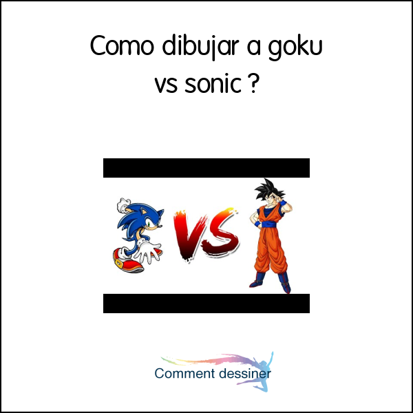 Como dibujar a goku vs sonic